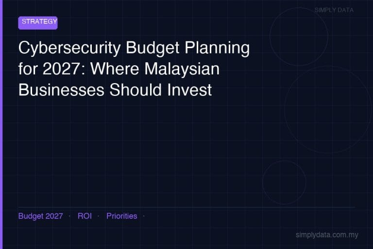 Cybersecurity Budget Planning for 2027: Where Malaysian Businesses Should Invest