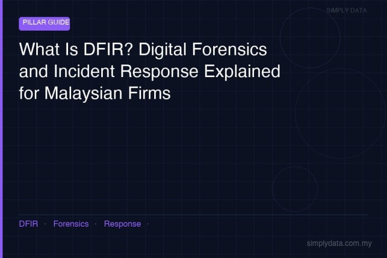 What Is DFIR? Digital Forensics and Incident Response Explained for Malaysian Firms