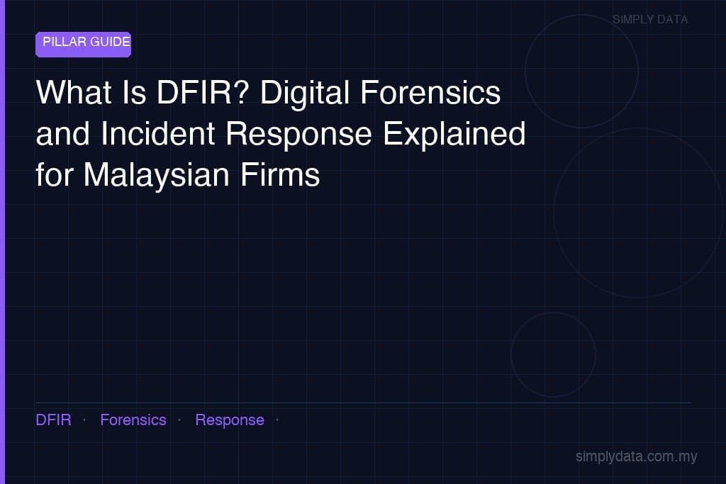 what is dfir digital forensics incident response malaysia